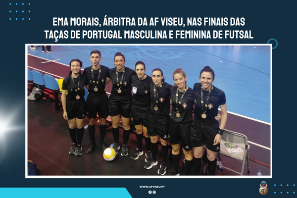Ema Morais, da AF Viseu, nas Finais das Taças de Portugal
